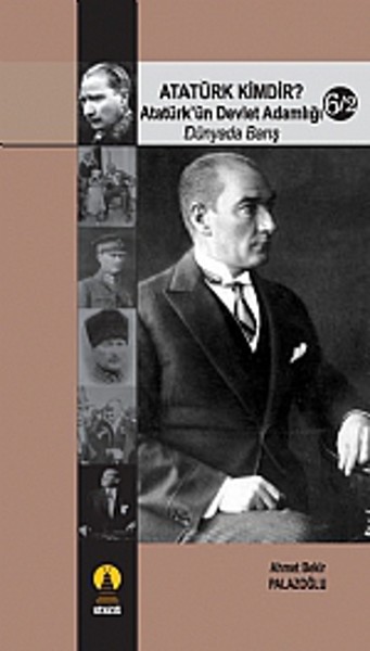 Atatürk Kimdir? Atatürk'ün Devlet Adamlığı - Dünyada Barış 6-2