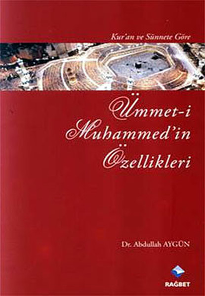 Kur'an ve Sünnet'e Göre Ümmet-i Muhammed'in Öze...