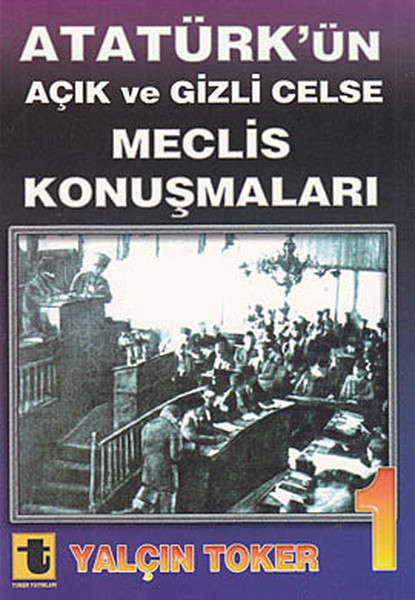 Atatürk'ün Açık ve Gizli Celse Meclis Konuşmaları 1