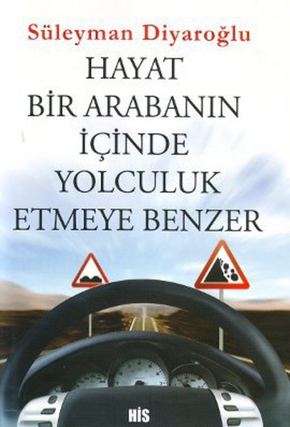 Hayat Bir Arabanın İçinde Yolculuk Etmeye Benzer