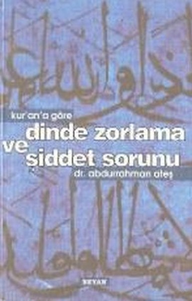 Kur'an'a Göre Dinde Zorlama ve Şiddet Sorunu