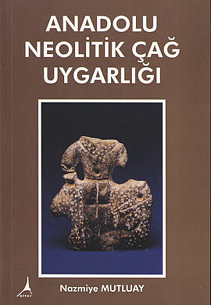 Anadolu Neolitik Çağ Uygarlığı