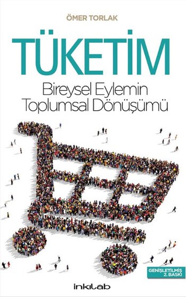 Tüketim - Bireysel Eylemin Toplumsal Dönüşümü