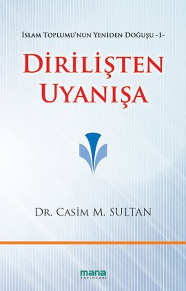 Dirilişten Uyanışa - İslam Toplumu'nun Yeniden Doğuşu 1