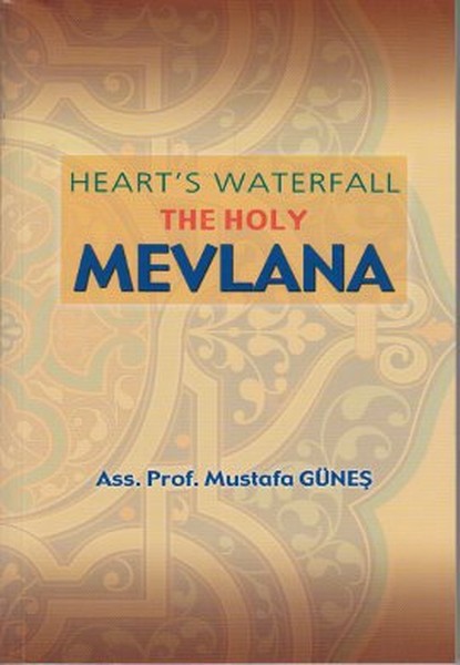 Heart's Waterfall the Holy Mevlana