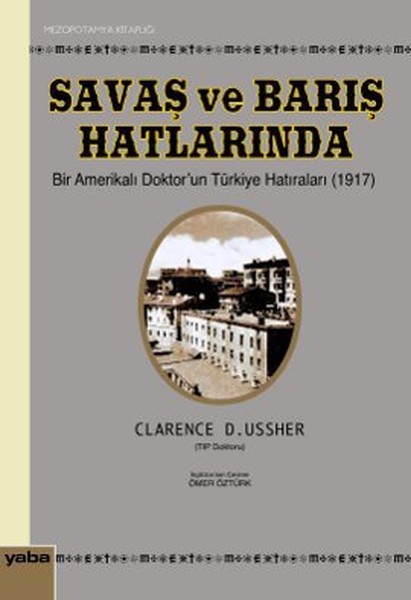 Savaş ve Barış Hatlarında Bir Amerikalı Doktor'un Türkiye Hatıraları (1917)