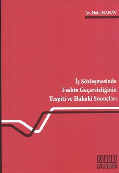 İş Sözleşmesinde Feshin Geçersizliğinin Tespiti ve Hukuki Sonuçları