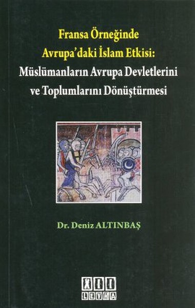 Fransa Örneğinde Avrupa'daki İslam Etkisi: Müslümanların Avrupa Devletlerini ve Toplumlarını Dönüştü