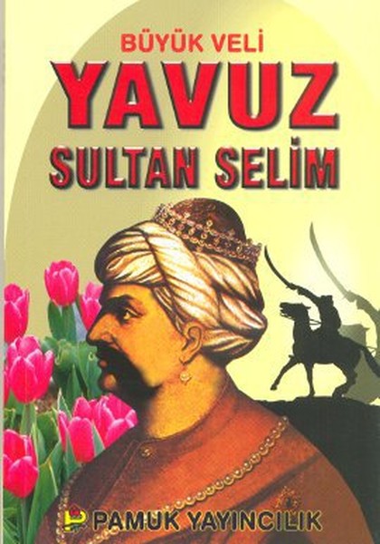 Büyük Veli Yavuz Sultan Selim (Evliya-008)