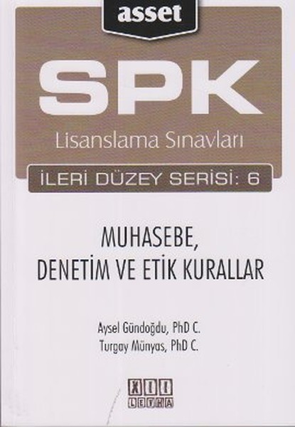 SPK Lisanslama Sınavları İleri Düzey Serisi: 6 - Muhasebe Denetim ve Etik Kurallar