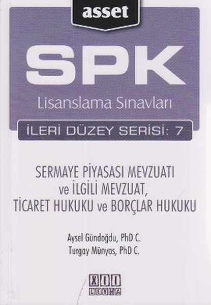 SPK Lisanslama Sınavları İleri Düzey Serisi: 7 - Sermaye Piyasası Mevzuatı ve İlgili Mevzuat Ticare