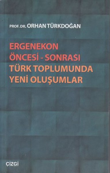 Ergenekon Öncesi - Sonrası Türk Toplumunda Yeni Oluşumlar