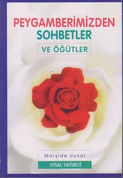 Peygamberimizden Sohbetler ve Öğütler