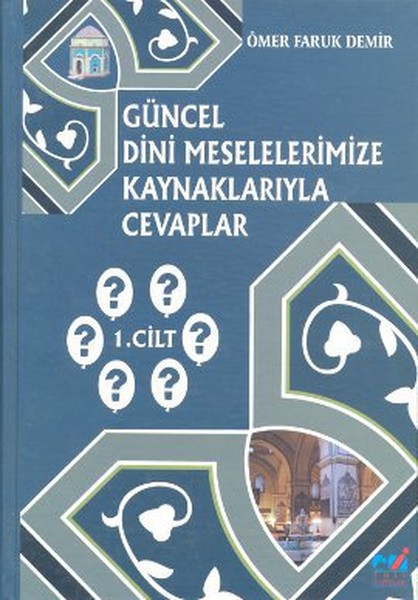 Güncel Dini Meselelerimize Kaynaklarıyla Cevaplar 1. Cilt