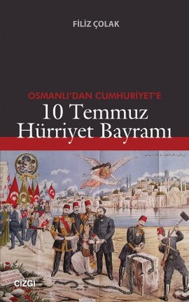 Osmanlı'dan Cumhuriyet'e 10 Temmuz Hürriyet Bay...