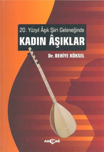 20. Yüzyıl Aşık Şiiri Geleneğinde Kadın Aşıklar