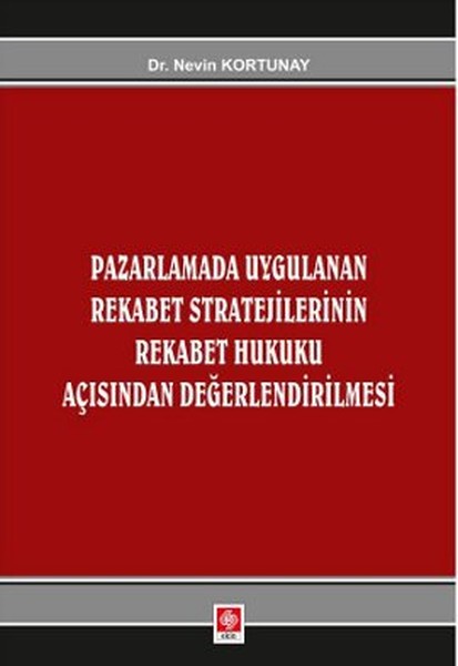 Pazarlamada Uygulanan Rekabet Stratejilerinin Rekabet Hukuku Açısından Değerlendirilmesi