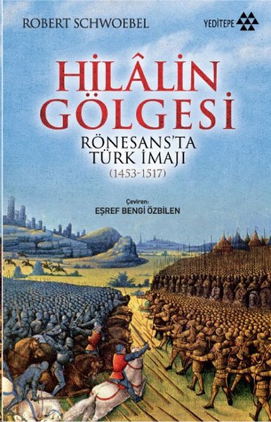 Hilalin Gölgesi Rönesans'ta Türk İmajı (1453-1517)