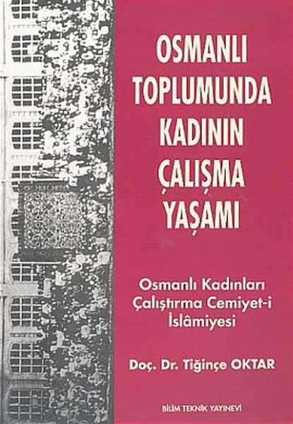 Osmanlı Toplumunda Kadının Çalışma YaşamıOsmanlı Kadınları Çalıştırma Cemiyet-i İslamiyesi