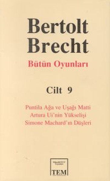 Bütün Oyunları Cilt: 9Puntila Ağa ve Uşağı Matti / Artura Ui'nin Yükselişi /  Simone Machard'ın