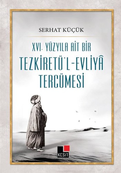 16. Yüzyıla Ait Bir Tezkiretü'l - Evliya Tercümesi