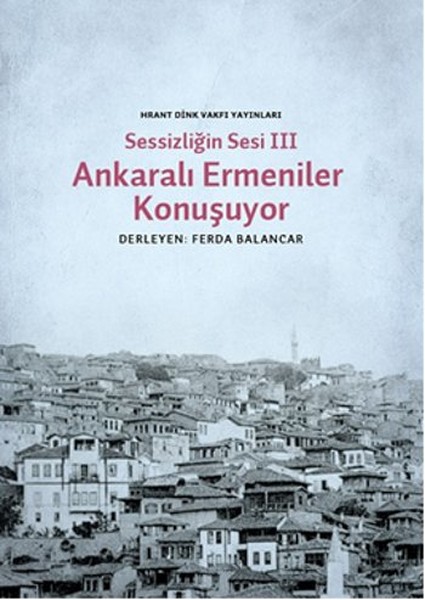 Sessizliğin Sesi 3 - Ankaralı Ermeniler Konuşuyor