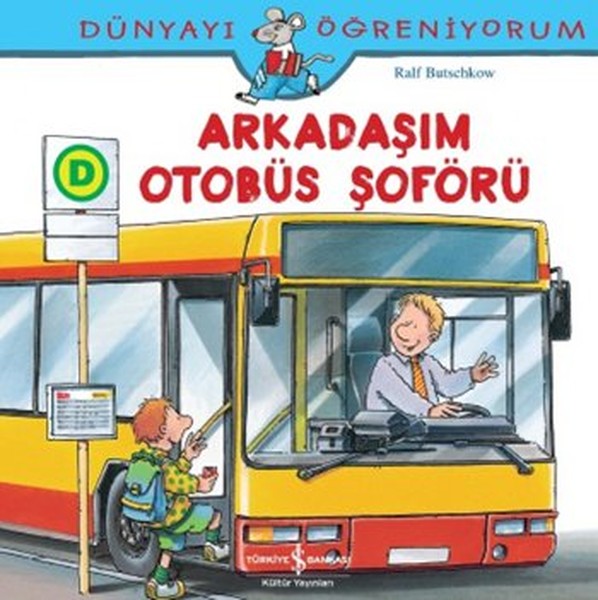 Dünyayı Öğreniyorum-Arkadaşım Otobüs Şoförü