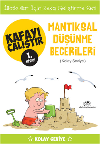 Kafayı Çalıştır 1.Kitap - Mantıksal Düşünme Becerileri  (Kolay Seviye)