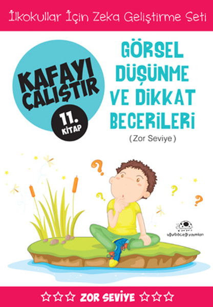 Kafayı Çalıştır 11. Kitap - Görsel Düşünme ve Dikkat Becerileri (Zor Seviye)