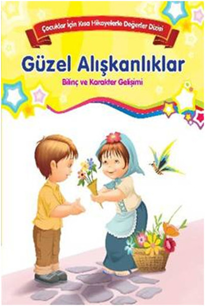 Çocuklar İçin Kısa Hikayelerle Değerler Dizisi Güzel Alışkanlıklar