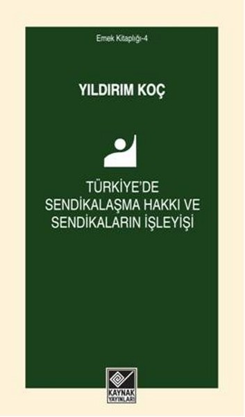 Türkiye'de Sendikalaşma Hakkı ve Sendikaların İşleyişi