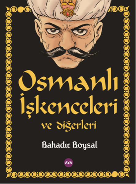 Korkunc Osmanli Iskenceleri Sozcu Gazetesi