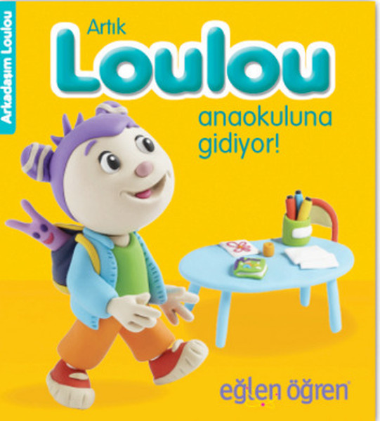 Eğlen Öğren Haydi Loulou Anaokuluna Gidiyor!