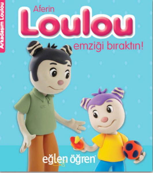 Eğlen Öğren Aferin Loulou Emziği Bıraktın