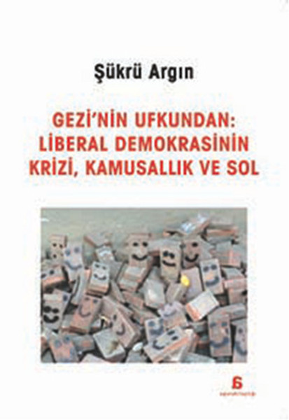 Gezi'nin Ufkundan: Liberal Demokrasinin Krizi Kamusallık ve Sol