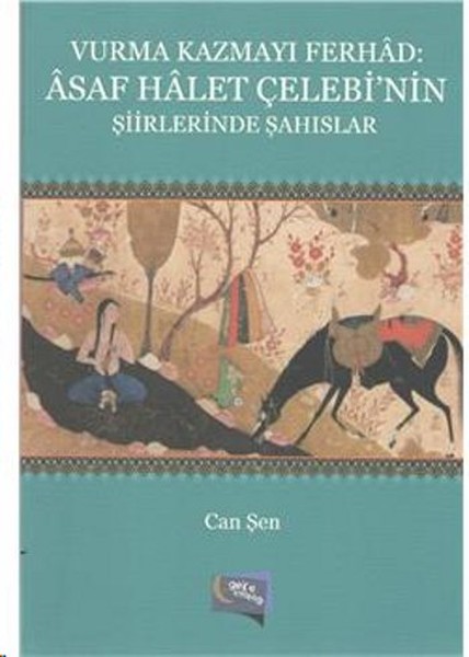 Vurma Kazmayı Ferhad:Asaf Halet Çelebinin Şiirlerinde Şahıslar