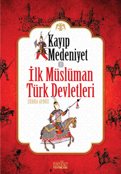 Kayıp Medeniyet 1 - İlk Müslüman Türk Devletleri