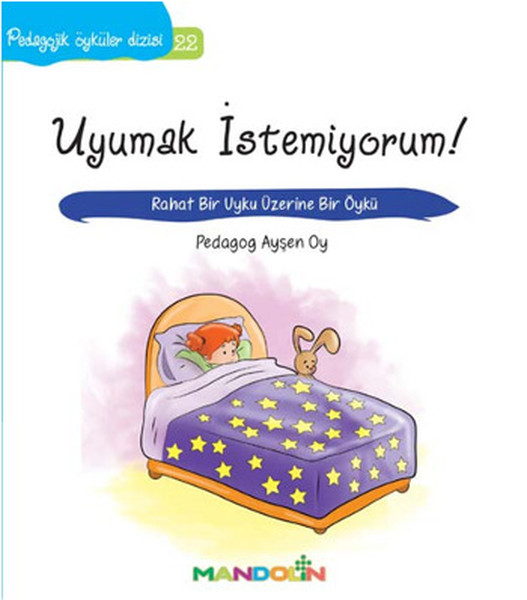 Uyumak İstemiyorum!-Pedagojik Öyküler Dizisi 22