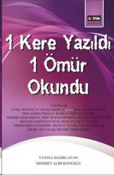 1 Kere Yazıldı 1 Ömür Okundu