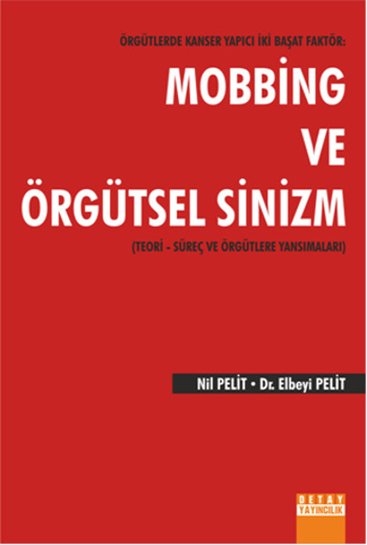 Örgütlerde Kanser Yapıcı İki Başat Faktör: Mobbing ve Örgütsel Sinizm