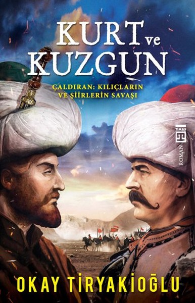 Kurt ve Kuzgun - Çaldıran - Kılıçların ve Şiirlerin Savaşı