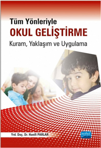 Tüm Yönleriyle Okul Geliştirme: Kuram Yaklaşım ...