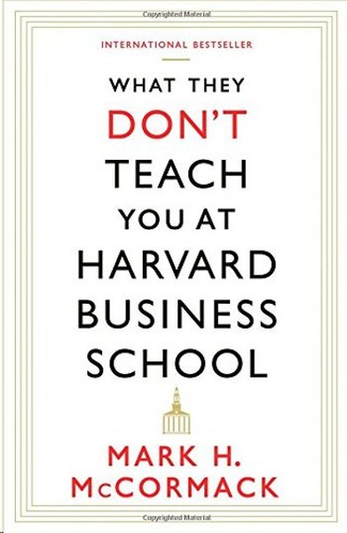 What They Don't Teach You At Harvard Business School