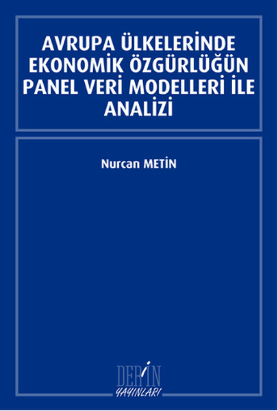 Avrupa Ülkelerinde Ekonomik Özgürlüğün Panel Veri Modelleri İle Analizi