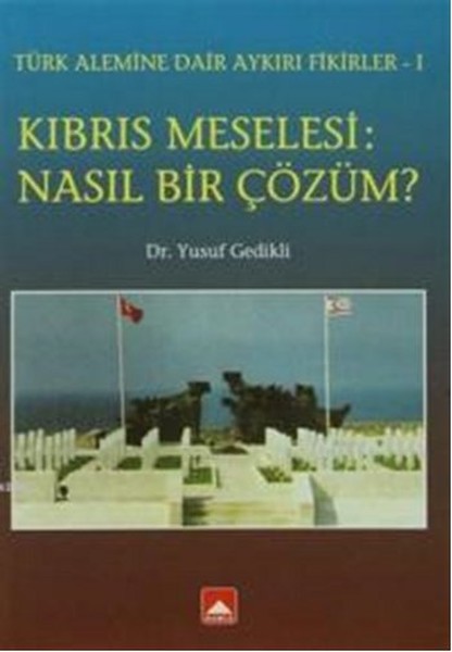 Kıbrıs Meselesi - Nasıl Bir Çözüm?