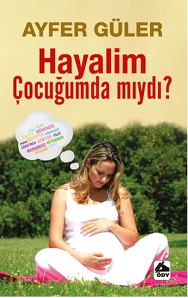 Hayalim Çocuğumda Mıydı?