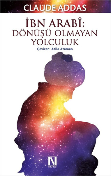 İbn Arabi - Dönüşü Olmayan Yolculuk