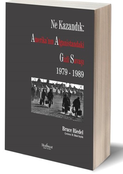 Ne Kazandık - Amerika'nın Afganistan'daki Gizli Savaşı 1979 - 1989