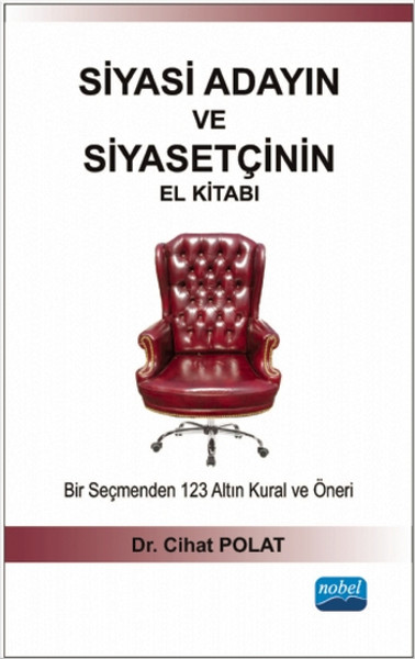 Siyasi Adayın ve Siyasetçinin El Kitabı - Bir Seçmenden 123 Altın Kural ve Öneri