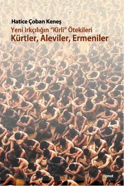 Yeni Irkçılığın Kirli ötekileri Kürtler Alevile...